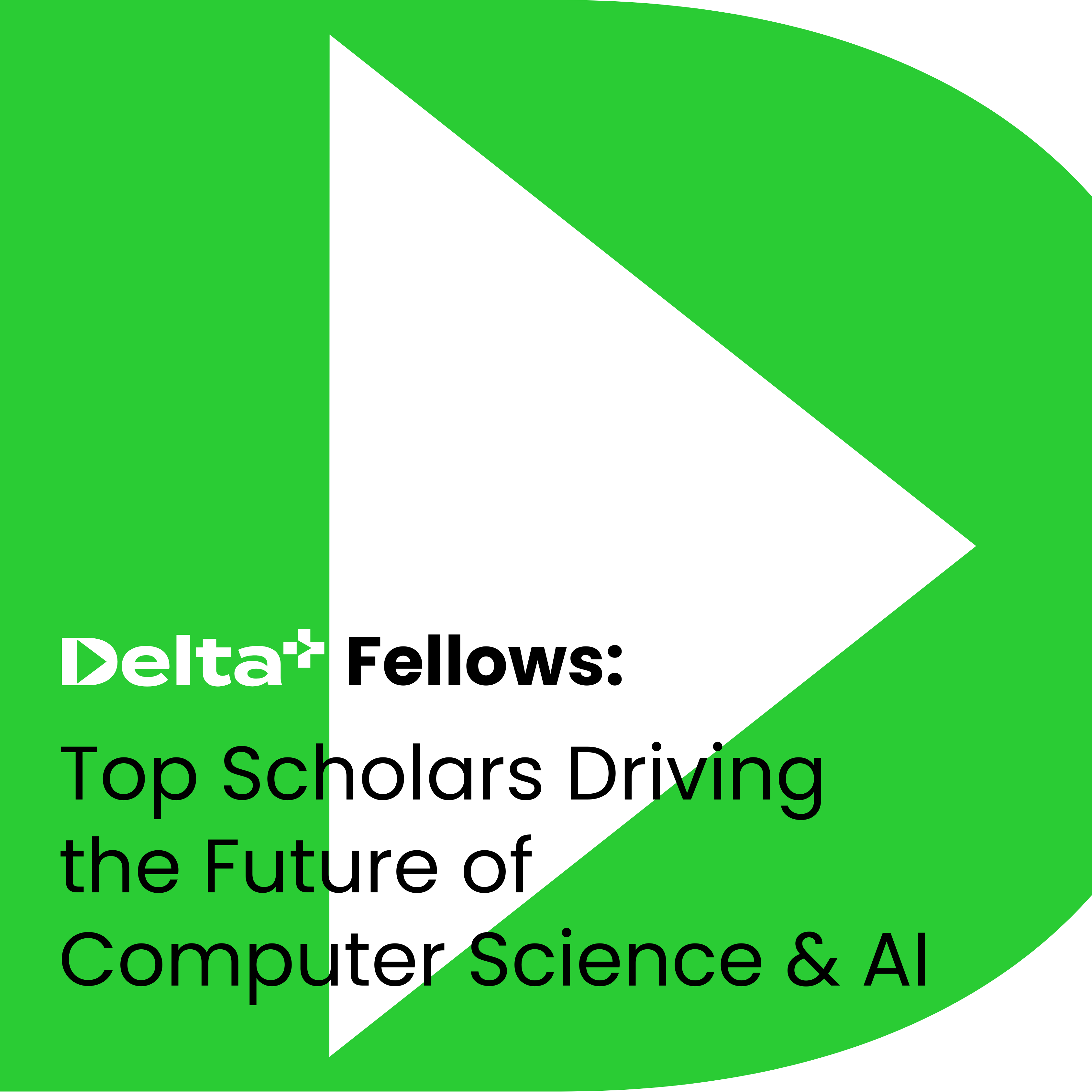 Delta+ Fellows: Top Scholars Driving the Future of Computer Science & AI